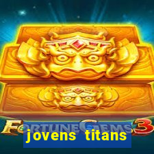 jovens titans cavando fortunas